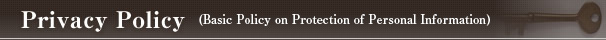 Privacy Policy (Basic Policy on Protection of Personal Information)